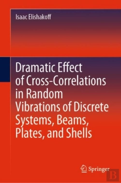 Bertrand.pt - Dramatic Effect Of Cross-Correlations In Random Vibrations Of Discrete Systems, Beams, Plates, And Shells