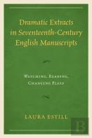 Dramatic Extracts In Seventeenth-Century English Manuscripts