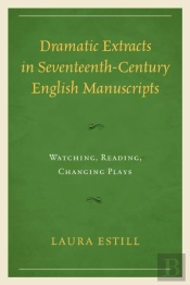 Dramatic Extracts In Seventeenth-Century English Manuscripts