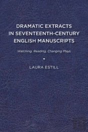 Dramatic Extracts In Seventeenth-Century English Manuscripts