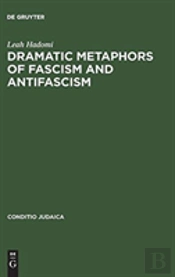 Dramatic Metaphors Of Fascism And Antifascism