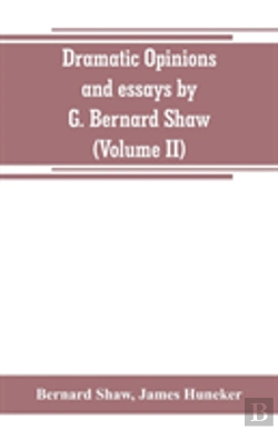 Bertrand.pt - Dramatic Opinions And Essays By G. Bernard Shaw; Containing As Well A Word On The Dramatic Opinions And Essays, Of G. Bernard Shaw (Volume Ii)