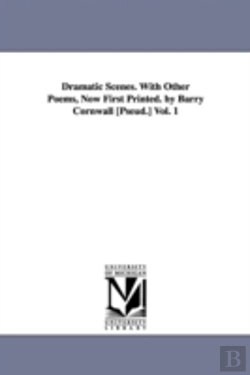 Bertrand.pt - Dramatic Scenes. With Other Poems, Now First Printed. By Barry Cornwall (Pseud.) Vol. 1