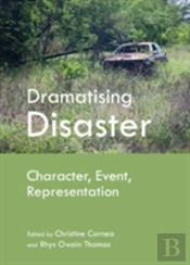 Dramatising Disaster: Character, Event, Representation