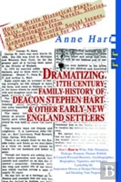Dramatizing 17th Century Family History Of Deacon Stephen Hart & Other Early New England Settlers