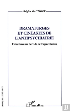 Bertrand.pt - Dramaturges Et Cinéastes De L'Antipsychiatrie ; Entretiens Sur L'Ère De La Fragmentation