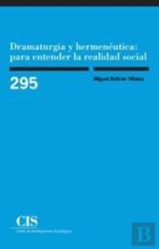 Dramaturgia Y Hermenéutica: Para Entender La Realidad Social