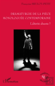 Dramaturgie De La Pièce Monologuée Contemporaine ; L'Altérité Absente ?