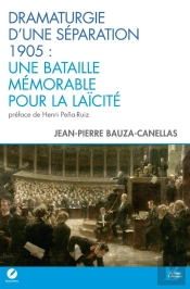 Dramaturgie D'Une Séparation : 1905 - Une Bataille Mémorable Pour La Laïcité