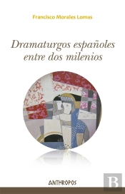 Dramaturgos Españoles Entre Dos Milenios