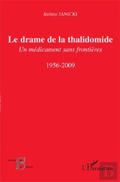 Drame De La Thalidomide ; Un Médicament Sans Frontières ; 1956-2009