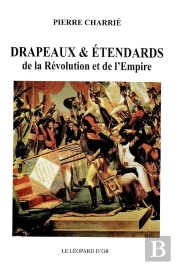 Drapeaux & Étendards De La Révolution Et De L'Empire