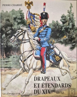 Bertrand.pt - Drapeaux Et Étendards Du Xixe Siècle (1814-1880)