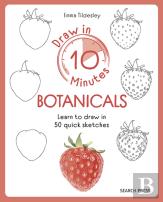 Draw In 10 Minutes: Botanicals
