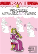 Draw It! Princesses, Mermaids And Fairies
