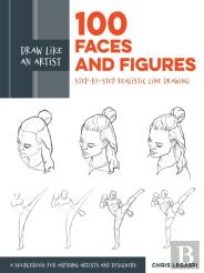 Draw Like An Artist: 100 Faces And Figures
