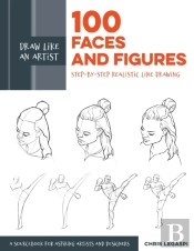 Draw Like An Artist: 100 Faces And Figures