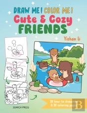 Draw Me! Color Me!: Cute & Cozy Friends