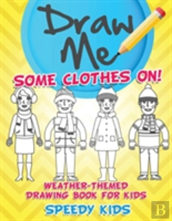 Bertrand.pt - Draw Me Some Clothes On! Weather-Themed Drawing Book For Kids