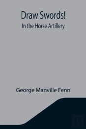 Draw Swords! In The Horse Artillery