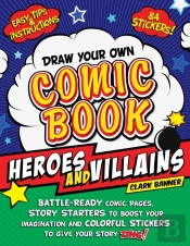 Draw Your Own Comic Book: Heroes And Villains