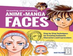 Drawing And Painting Anime And Manga Faces