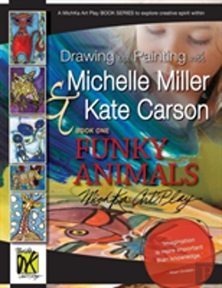 Bertrand.pt - Drawing And Painting With Michelle Miller & Kate Carson, Book One, Funky Animals