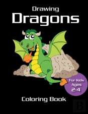 Drawing Dragons Coloring Book For Kids Ages 2-4