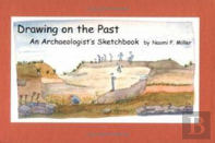 Drawing On The Past Â€“ An Archaeologist`S Sketchbook