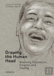 Drawing The Human Head: Anatomy, Expressions, Emotions And Feelings