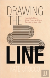 Drawing The Line Â€“ How To Achieve More Peace And Less Burnout In Your Life