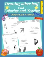Drawing The Other Half With Coloring And Tracing (Childrens Fun Workbook)