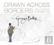 Drawn Across Borders: Stories Of Migration