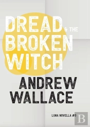 Dread And The Broken Witch