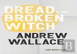 Dread And The Broken Witch