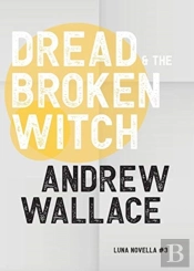 Dread And The Broken Witch