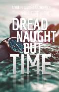 Dread Naught But Time