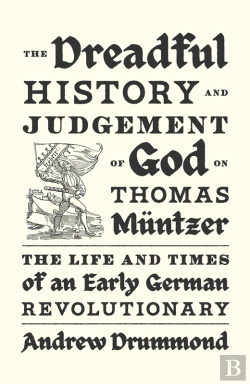 Bertrand.pt - Dreadful History And Judgement Of God On Thomas Muntzer