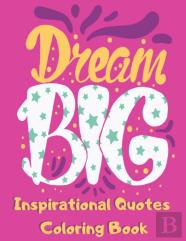 Dream Big Inspirational Quotes Coloring Book