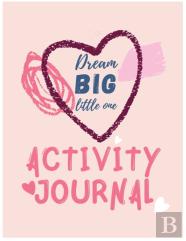 Dream Big Little One Activity Journal.3 In 1 Diary, Coloring Pages, Mazes And Positive Affirmations For Kids.