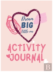 Dream Big Little One Activity Journal.3 In 1 Diary, Coloring Pages, Mazes And Positive Affirmations For Kids.