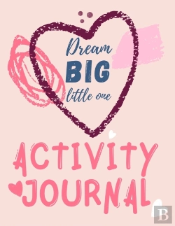 Bertrand.pt - Dream Big Little One Activity Journal.3 In 1 Diary, Coloring Pages, Mazes And Positive Affirmations For Kids.