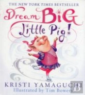 Dream Big, Little Pig!