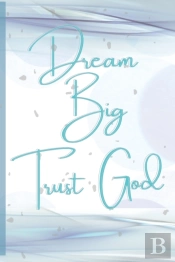 Dream Big, Trust God