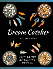 Dream Catcher Coloring Book With Native Americans Quotes