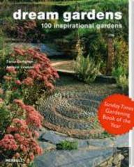Dream Gardens: 100 Inspirational Gardens