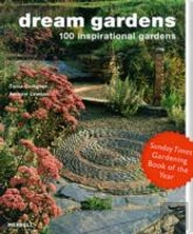 Dream Gardens: 100 Inspirational Gardens
