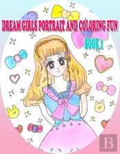 Dream Girls Portrait And Coloring Fun Book 1