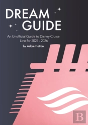 Dream Guide: An Unofficial Guide To Disney Cruise Line For 2025 - 2026