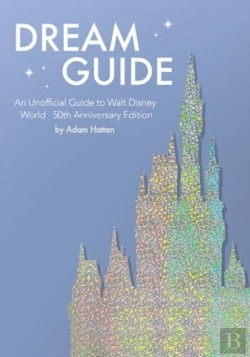 Bertrand.pt - Dream Guide: An Unofficial Guide To Walt Disney World - 50th Anniversary Edition